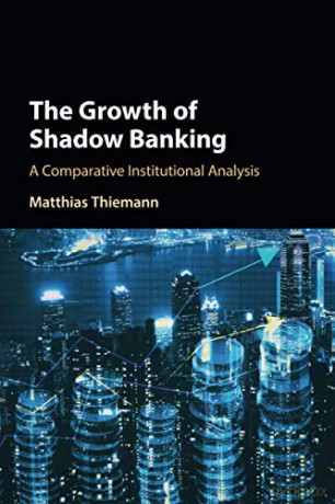 The Growth of Shadow Banking: A Comparative Institutional Analysis - Matthias Thiemann [KSIĄŻKA]