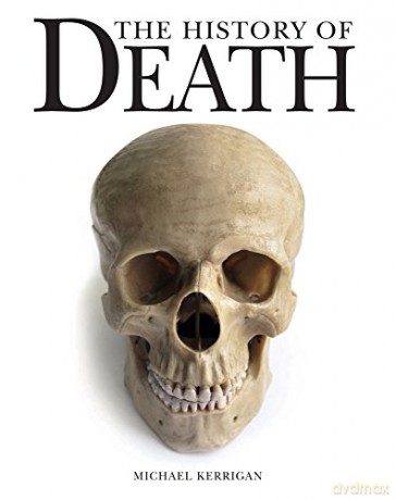 The History of Death - Michael Kerrigan [KSIĄŻKA]