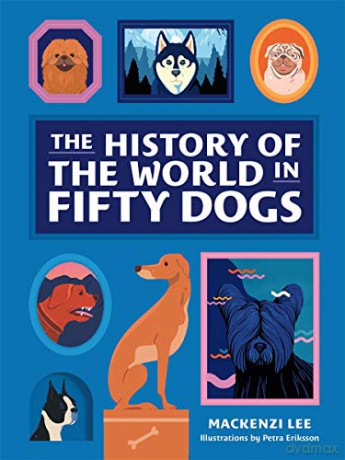 The History of the World in Fifty Dogs - Mackenzi Lee [KSIĄŻKA]