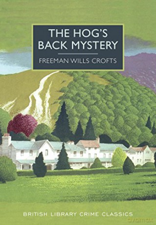 The Hog's Back Mystery (British Library Crime Classics) - Freeman Wills Crofts [KSIĄŻKA]