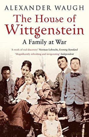 The House of Wittgenstein: A Family At War - Alexander Waugh [KSIĄŻKA]