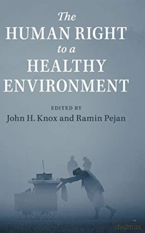 The Human Right to a Healthy Environment - John H. Knox [KSIĄŻKA]