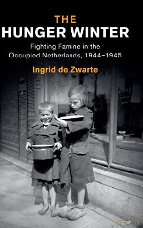 The Hunger Winter: Fighting Famine in the Occupied Netherlands, 1944-1945 (Studies in the Social and Cultural History of Modern Warfare) - Ingrid de Zwarte [KSIĄŻKA]