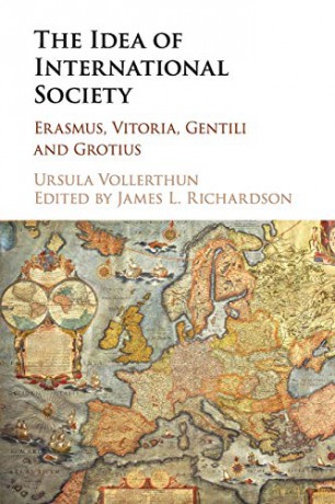 The Idea of International Society: Erasmus, Vitoria, Gentili and Grotius - Ursula Vollerthun [KSIĄŻKA]