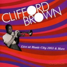 Clifford Brown: Live At Music City 1955 & More [CD]