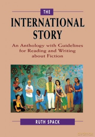 The International Story: An Anthology With Guidelines For Reading And Writing About Fiction - Ruth Spack [KSIĄŻKA]