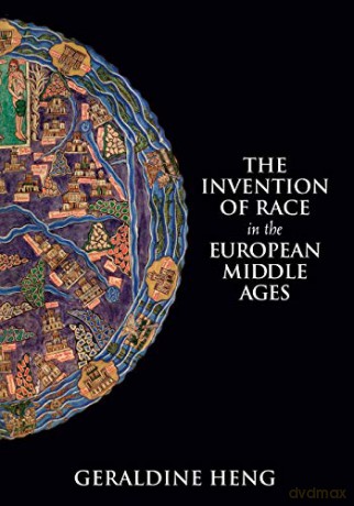 The Invention of Race in the European Middle Ages - Geraldine Heng [KSIĄŻKA]