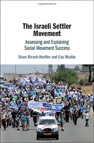 The Israeli Settler Movement: Assessing and Explaining Social Movement Success - Sivan Hirsch-Hoefler [KSIĄŻKA]