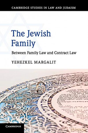 The Jewish Family: Between Family Law and Contract Law (Cambridge Studies in Law and Judaism) - Yehezkel Margalit [KSIĄŻKA]