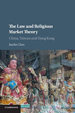 The Law and Religious Market Theory: China, Taiwan and Hong Kong - Jianlin Chen [KSIĄŻKA]