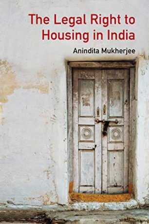 The Legal Right to Housing in India - Anindita Mukherjee [KSIĄŻKA]