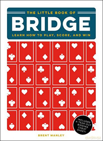 The Little Book of Bridge: Learn How to Play, Score, and Win - Brent Manley [KSIĄŻKA]