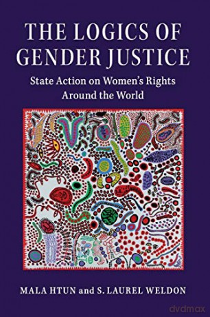 The Logics of Gender Justice: State Action on Women's Rights Around the World (Cambridge Studies in Gender and Politics) - Mala Htun [KSIĄŻKA]
