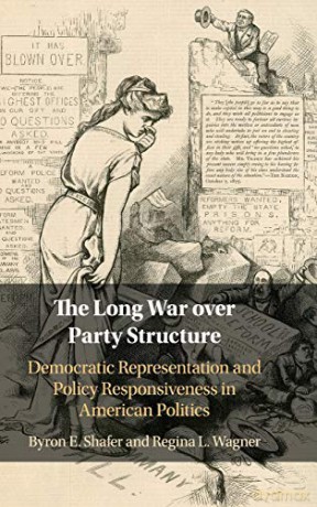 The Long War over Party Structure: Democratic Representation and Policy Responsiveness in American Politics - Regina L. Wagner [KSIĄŻKA]
