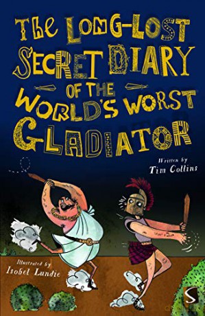 The Long-Lost Secret Diary of the World's Worst Roman Gladiator - Tim Collins [KSIĄŻKA]