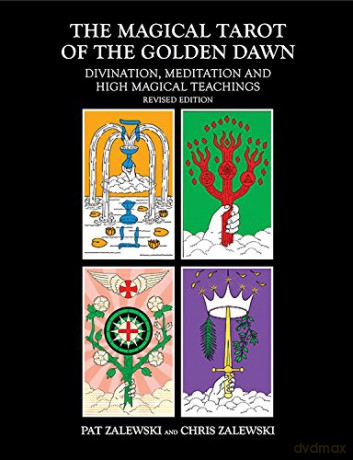 The Magical Tarot of the Golden Dawn: Divination, Meditation and High Magical Teachings - Pat Zalewski [KSIĄŻKA]