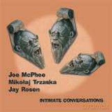 Joe McPhee, Mikołaj Trzaska, Jay Rosen: Intimate Conversations [CD]