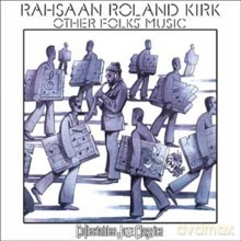 Rahsaan Roland Kirk: Other Folks' Music [CD]