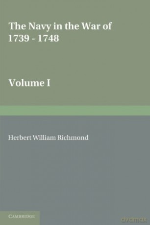 The Navy in the War of 1739-48 - H. W. Richmond [KSIĄŻKA]