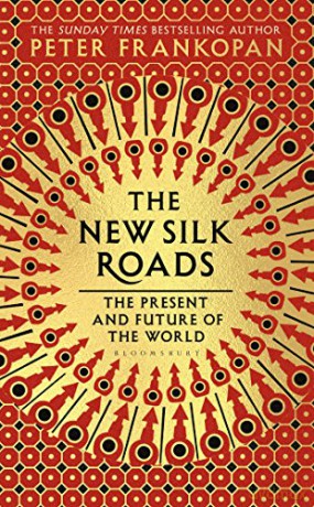 The New Silk Roads: The Present and Future of the World - Peter Frankopan [KSIĄŻKA]