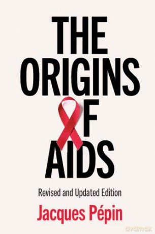 The Origins of AIDS - Jacques Pépin [KSIĄŻKA]