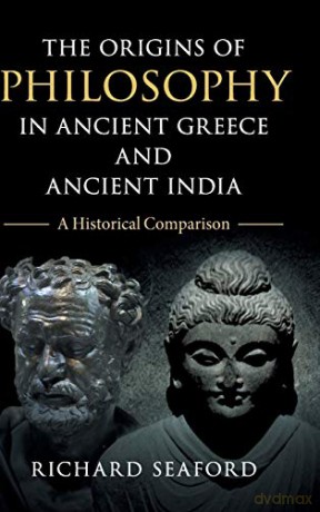 The Origins of Philosophy in Ancient Greece and Ancient India: A Historical Comparison - Richard Seaford [KSIĄŻKA]