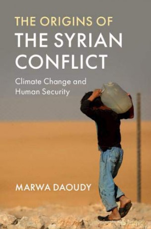 The Origins of the Syrian Conflict: Climate Change and Human Security - Marwa Daoudy [KSIĄŻKA]