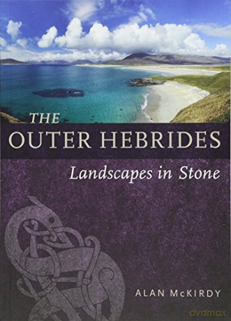 The Outer Hebrides: Landscapes in Stone - Alan McKirdy [KSIĄŻKA]