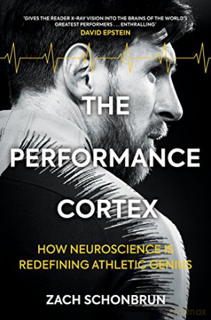 The Performance Cortex: How Neuroscience is Redefining Athletic Genius - Zach Schonbrun [KSIĄŻKA]