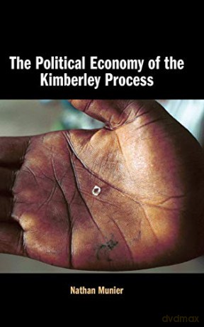 The Political Economy of the Kimberley Process - Nathan Munier [KSIĄŻKA]