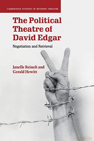 The Political Theatre of David Edgar: Negotiation and Retrieval (Cambridge Studies in Modern Theatre) - Janelle Reinelt [KSIĄŻKA]