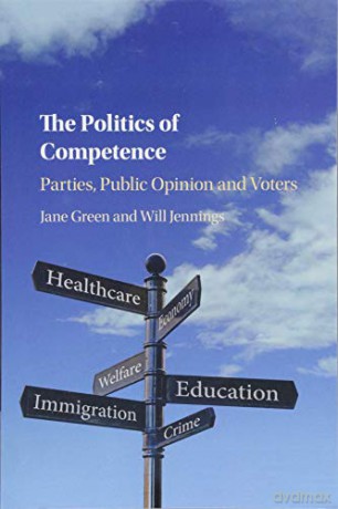 The Politics of Competence: Parties, Public Opinion and Voters - Jane Green [KSIĄŻKA]