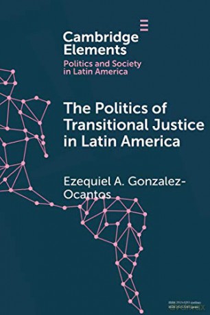 The Politics of Transitional Justice in Latin America: Power, Norms, and Capacity Building (Elements in Politics and Society in Latin America) - Ezequiel A. Gonzalez-Ocantos [KSIĄŻKA]