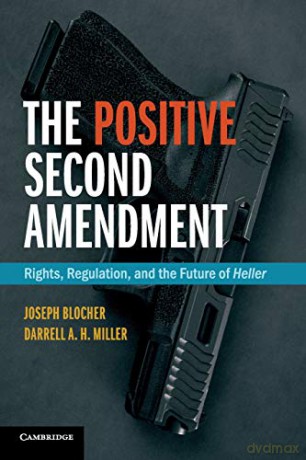 The Positive Second Amendment: Rights, Regulation, and the Future of Heller (Cambridge Studies on Civil Rights and Civil Liberties) - Joseph Blocher [KSIĄŻKA]