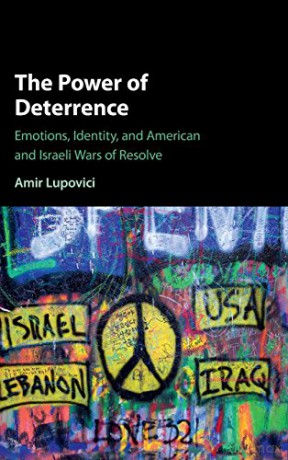 The Power of Deterrence: Emotions, Identity, and American and Israeli Wars of Resolve - Amir Lupovici [KSIĄŻKA]