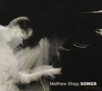 Matthew Shipp: Songs [CD]
