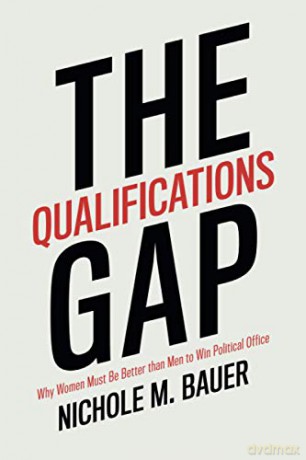 The Qualifications Gap: Why Women Must Be Better than Men to Win Political Office - Nichole M. Bauer [KSIĄŻKA]