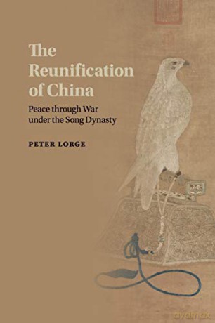 The Reunification of China: Peace through War under the Song Dynasty - Peter Lorge [KSIĄŻKA]