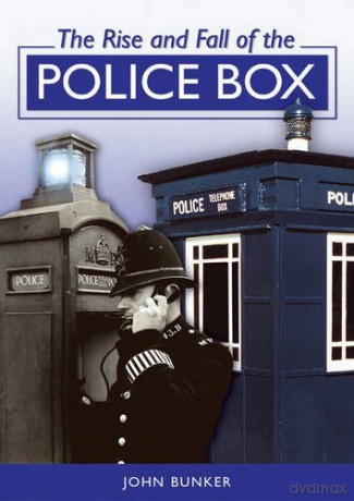 The Rise and Fall of the Police Box - John Bunker [KSIĄŻKA]