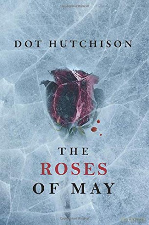 The Roses of May (The Collector) - Dot Hutchison [KSIĄŻKA]