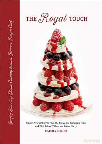 The Royal Touch: Simply Stunning Home Cooking from a Royal Chef - Carolyn Robb [KSIĄŻKA]