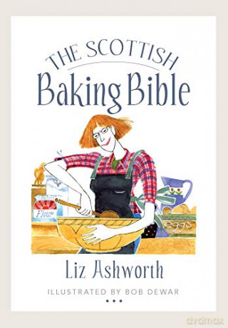 The Scottish Baking Bible - Liz Ashworth [KSIĄŻKA]