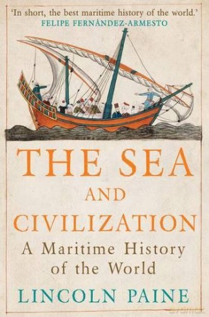 The Sea and Civilization: A Maritime History of the World - Lincoln Paine [KSIĄŻKA]