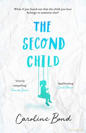 The Second Child: A breath-taking debut novel about the bond of family and the limits of love - Caroline Bond [KSIĄŻKA]
