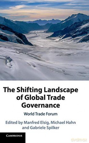 The Shifting Landscape of Global Trade Governance: World Trade Forum - Manfred Elsig [KSIĄŻKA]
