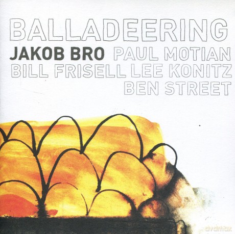 Jakob Bro, Bill Frisell, Lee Konitz, Ben Street, Paul Motian: Balladeering [CD]