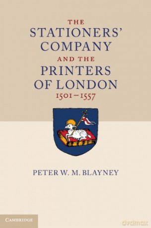 The Stationers' Company and the Printers of London, 1501-1557 2 Volume Set - Peter W. M. Blayney [KSIĄŻKA]