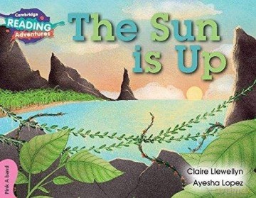 The Sun is Up Pink A Band (Cambridge Reading Adventures) - Claire Llewellyn [KSIĄŻKA]