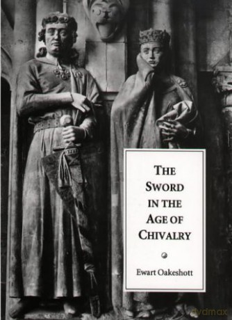 The Sword in the Age of Chivalry (0) - Ewart Oakeshott [KSIĄŻKA]