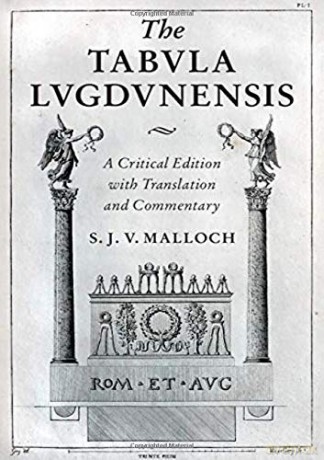 The Tabula Lugdunensis: A Critical Edition with Translation and Commentary - S. J. V. Malloch [KSIĄŻKA]